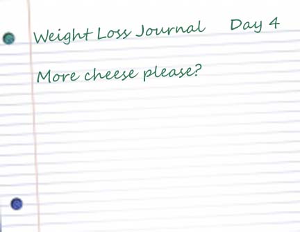 More cheese please? Life transformation Day 4