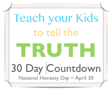 How to Keep Your Kids Honest: 30 Ways in 30 Days