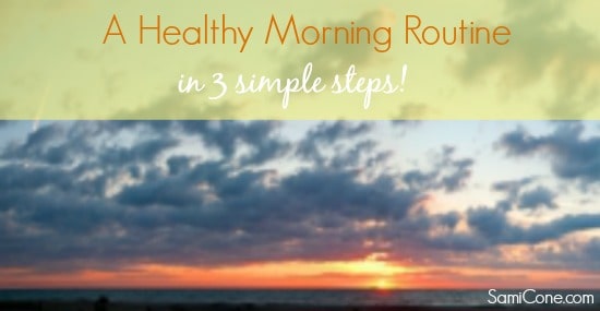 A Healthy Morning Routine in 3 Simple Steps