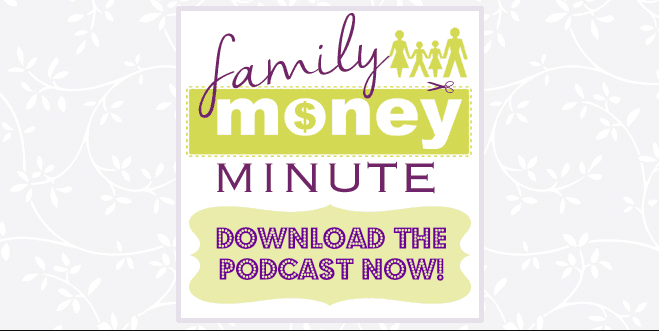 Download the Family Money Minute Podcast {My birthday wish!}