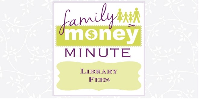 Library Fees {Family Money Minute Radio}