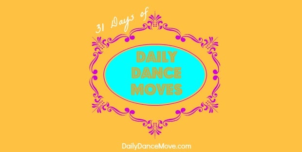 Daily Dance Moves: 31 Days 2014
