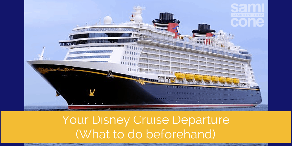 Disney Cruise Departure: What to Do Beforehand