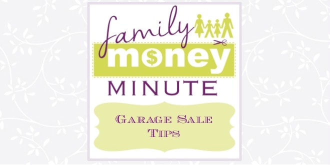 Garage Sale Tips {Family Money Minute Radio}