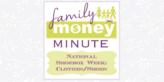 National Shoebox Collection Week: Clothes/Shoes {Family Money Minute Radio}