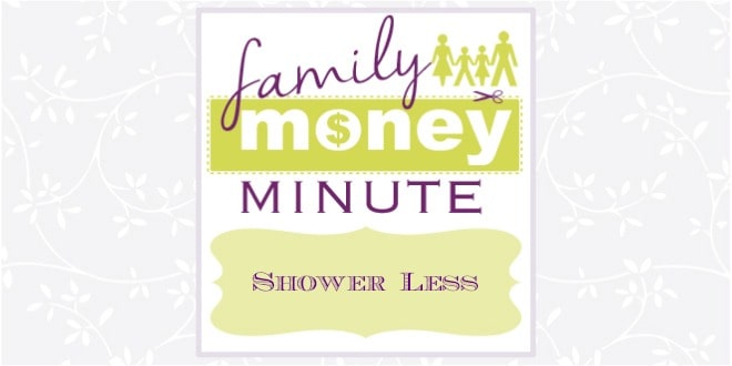 Shower Less {Family Money Minute Radio}