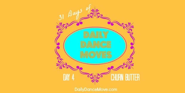 How to Churn Butter: Daily Dance Move Day 4