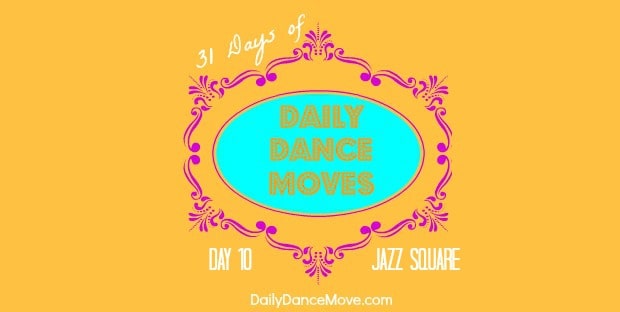 How to do a Jazz Square: Daily Dance Move Day 10