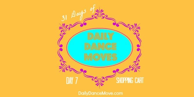How to Dance the Shopping Cart: Daily Dance Move Day 7