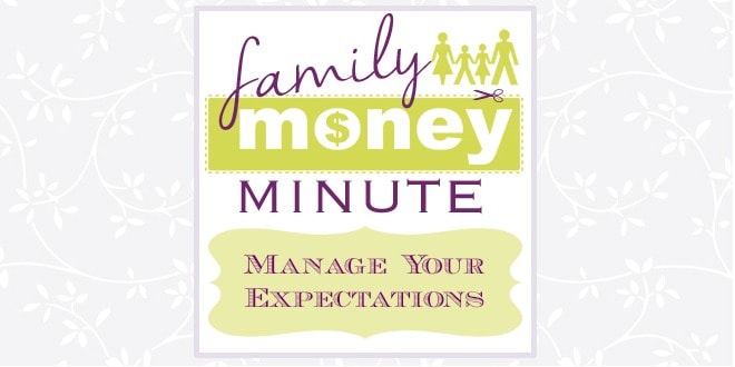 Manage Your Expectations {Family Money Minute}