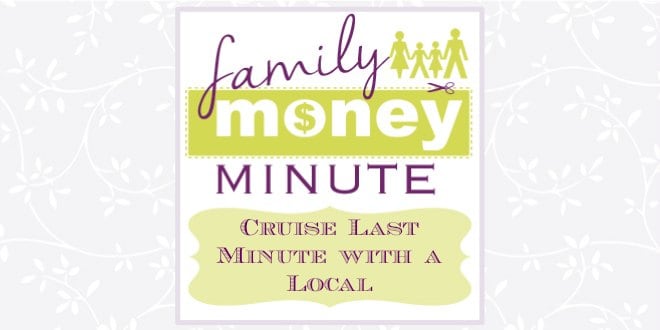 Cruise Last Minute with a Local {Family Money Minute}