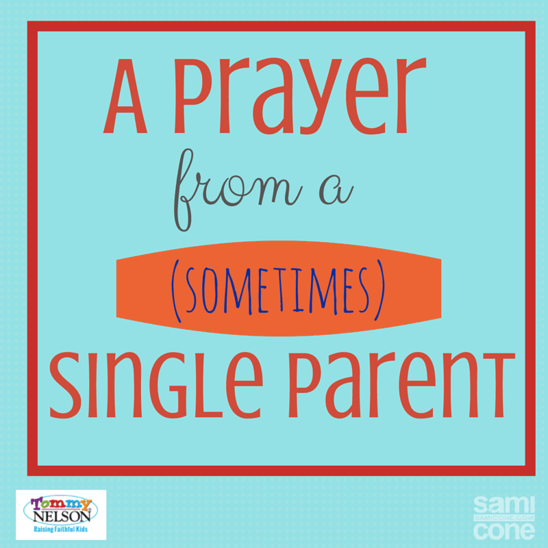 Prayer from a (sometimes) single parent