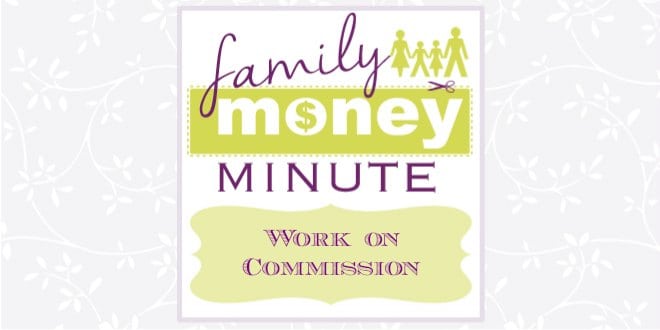 Work on Commission {Family Money Minute}