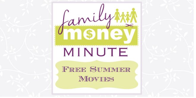 Free Summer Movies {Family Money Minute}