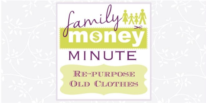 Re-purpose Old Clothes