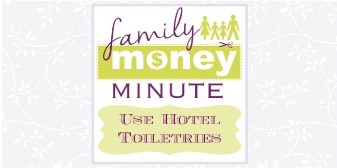 Use Hotel Toiletries