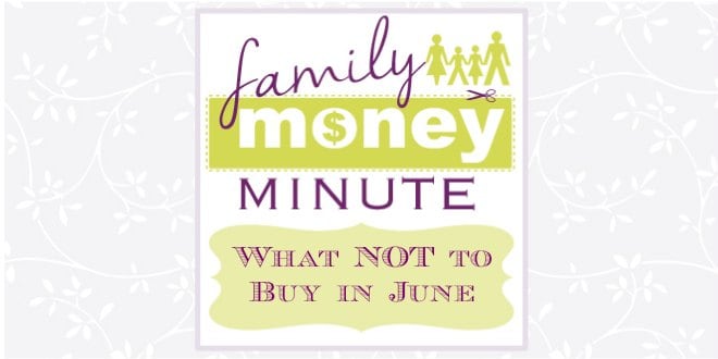 What Not to Buy in June