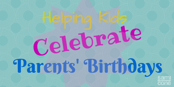 Helping Kids Celebrate Parents’ Birthdays