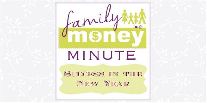Success in the New Year {Family Money Minute}