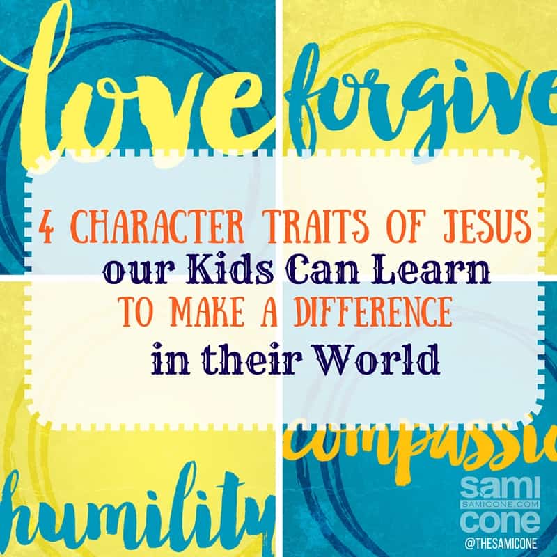 4 Character Traits of Jesus for Kids