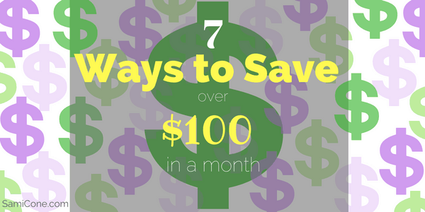7 Ways to Save over $100 a Month