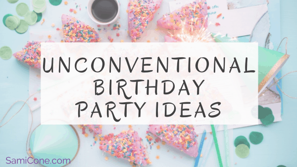 Unconventional Birthday Party Ideas