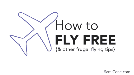 How to Fly Free {& other frugal flying tips}