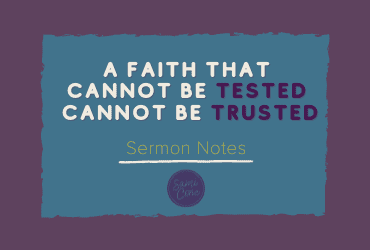 faith that cannot be tested cannot be trusted
