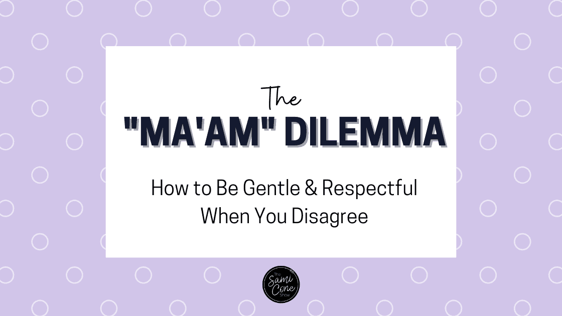 The “Ma’am” Dilemma