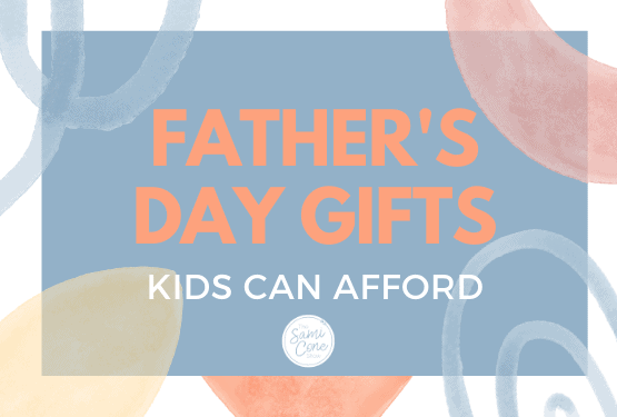 Father’s Day Gifts Kids Can Afford