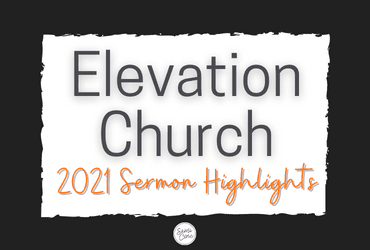 Elevation-Church-2021-Sermon-Highlights