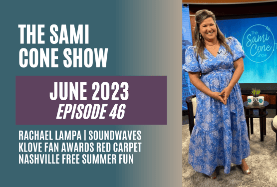 Ep 46 June 2023: Rachael Lampa, KLove Fan Awards Red Carpet, Outside SoundWaves, Free Nashville Summer Fun