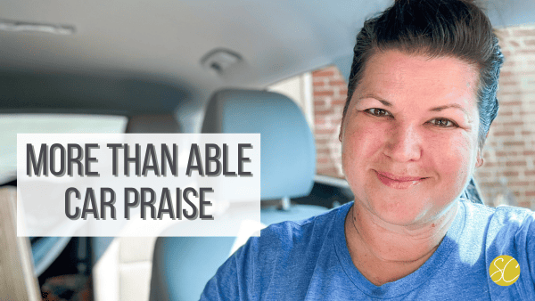 More Than Able Praise {Daily Dash: August 25, 2023}