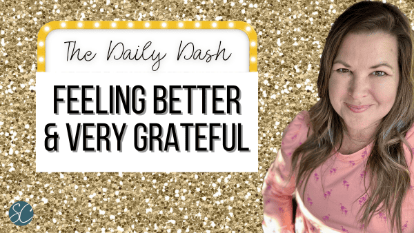Feeling Better & Very Grateful {Daily Dash: September 25, 2023}