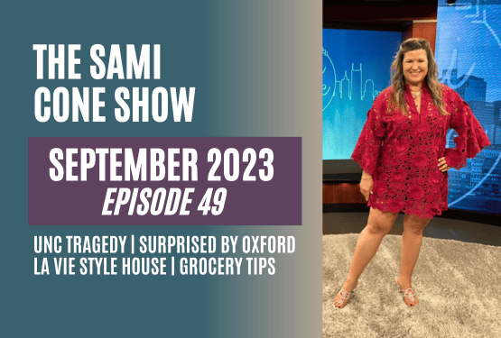 Ep 49 September 2023: La Vie Style House, Surprised by Oxford, UNC Tragedy, Grocery Tips