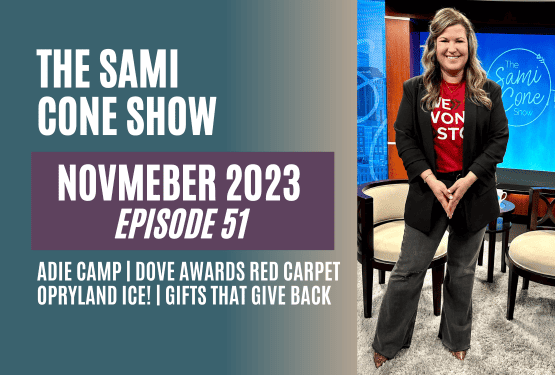 Ep 51 November 2023: Adie Camp, 54th Dove Awards Red Carpet, Opryland ICE!, Gifts That Give Back