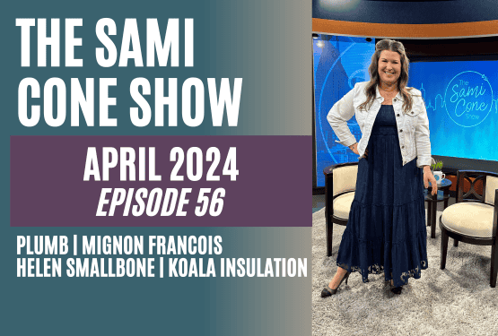 Ep 56 April 2024: Plumb, Mignon Francois, Helen Smallbone & Koala Insulation